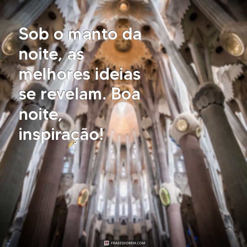 Boa Noite: Frases Inspiradoras para Encerrar o Dia com Positividade 