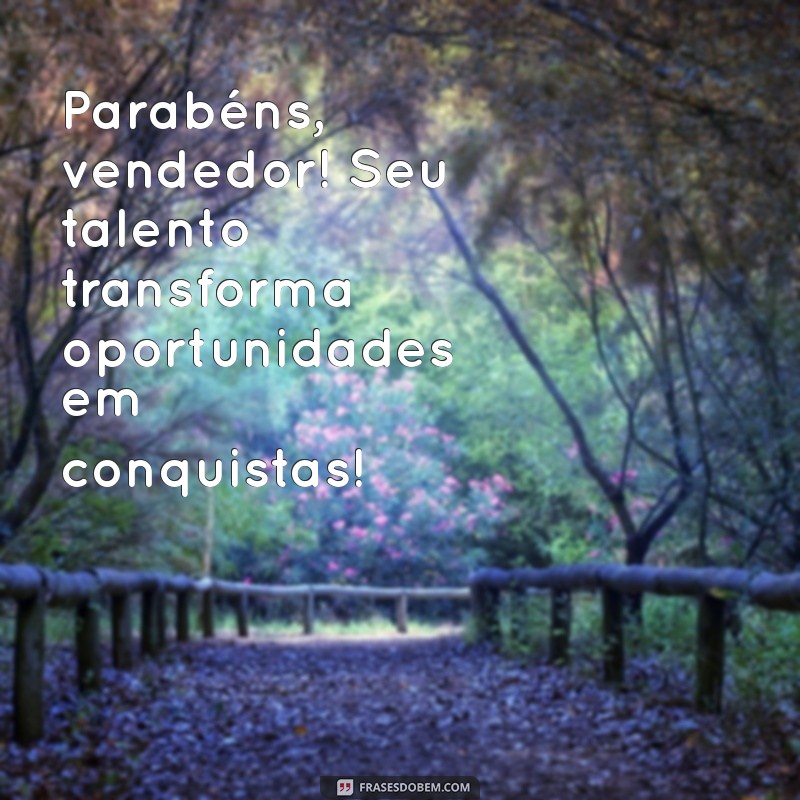 parabens dia do vendedor Parabéns, vendedor! Seu talento transforma oportunidades em conquistas!