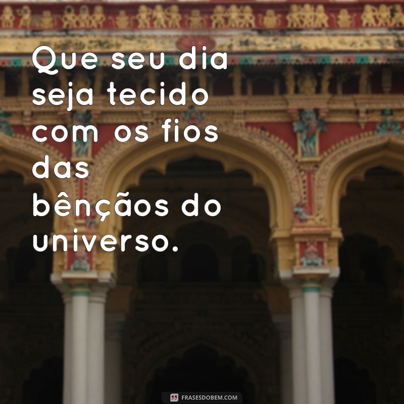 Como Atraír Bençãos para o Seu Dia: Dicas e Frases Inspiradoras 