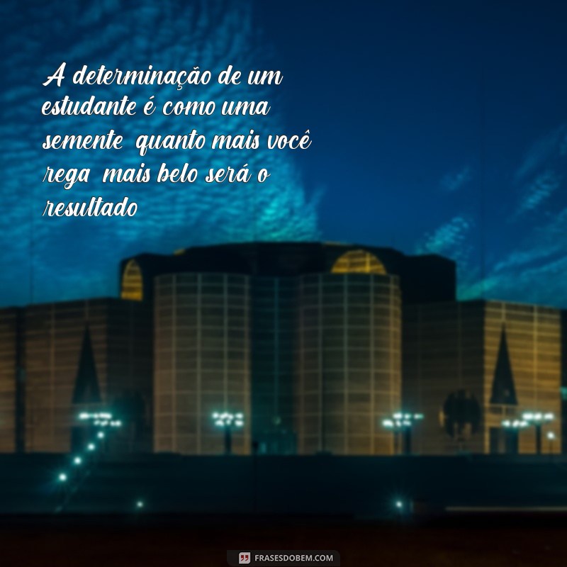 Frases Inspiradoras para Estudantes: Motive-se a Alcançar Seus Objetivos! 