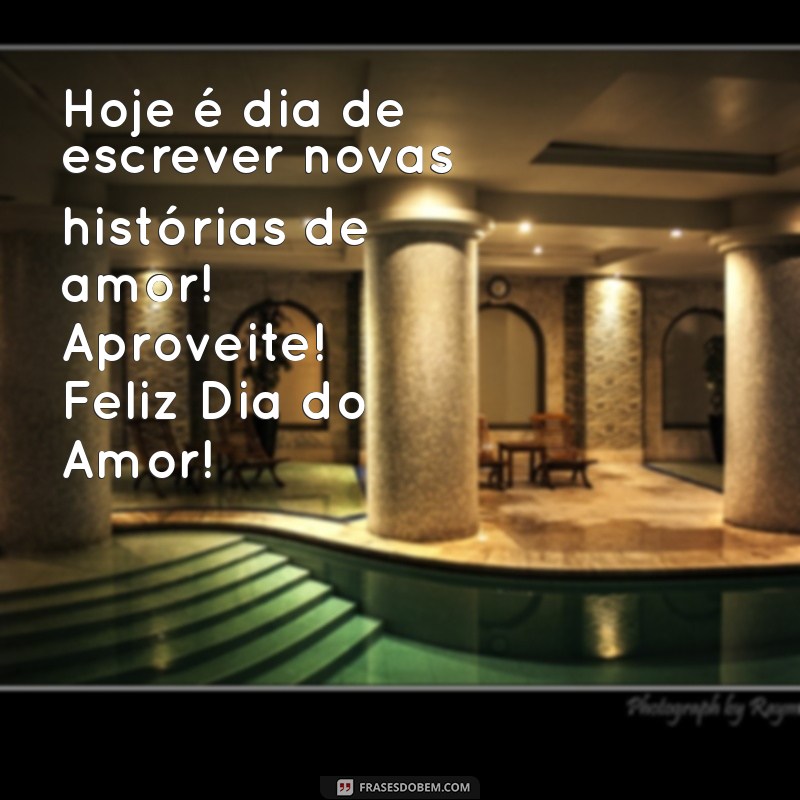 Celebre o Dia do Amor: Mensagens e Frases Inspiradoras para Encantar 