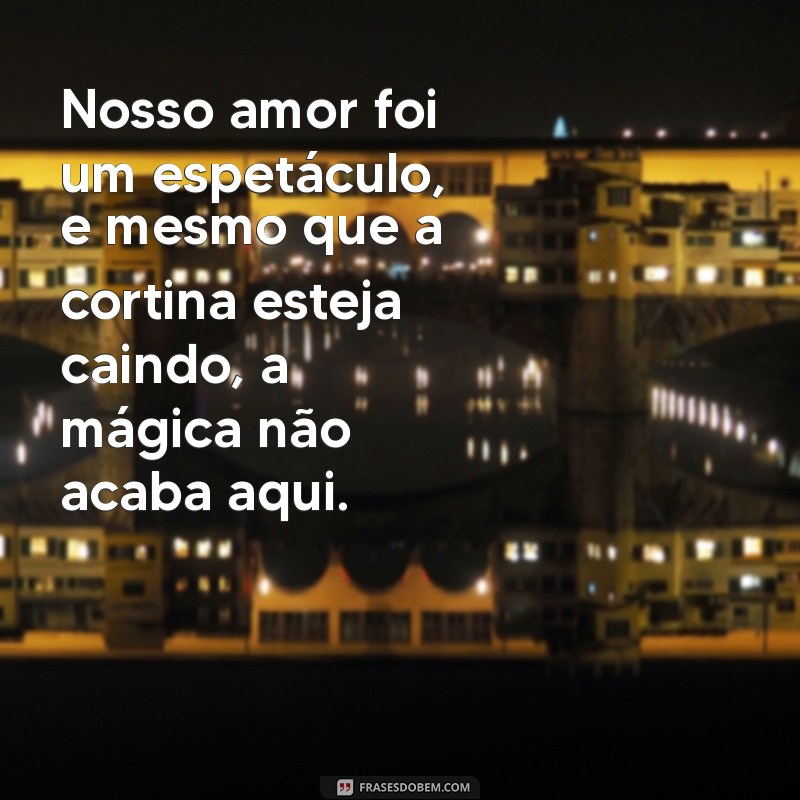 Mensagens de Despedida do Amor: Como Expressar Seus Sentimentos com Sensibilidade 