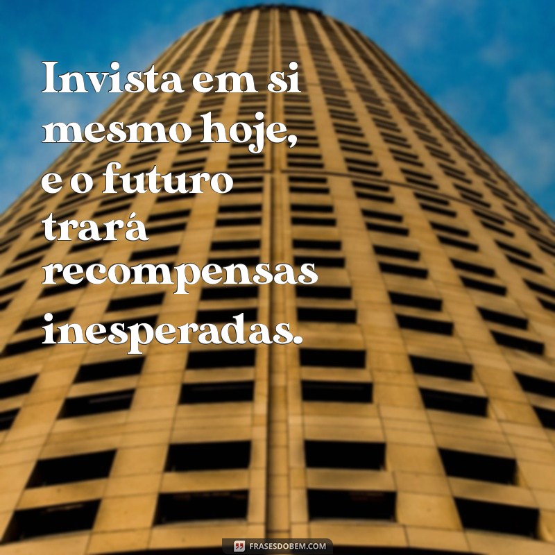 Frases Inspiradoras para Transformar Seu Futuro 