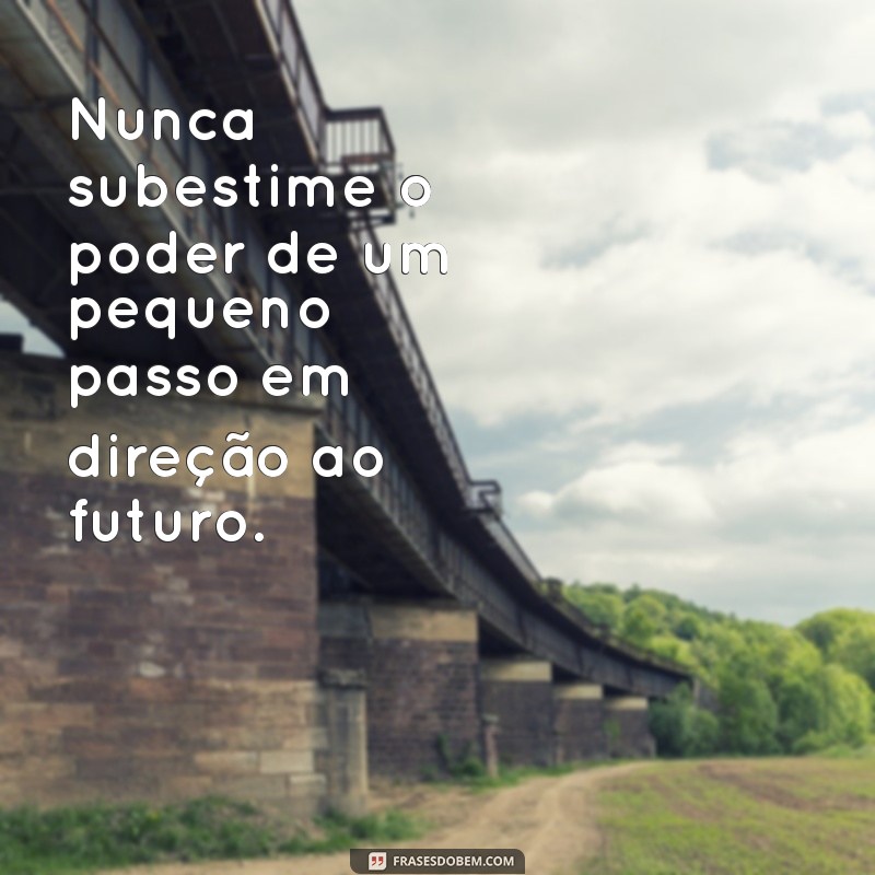 Frases Inspiradoras para Transformar Seu Futuro 