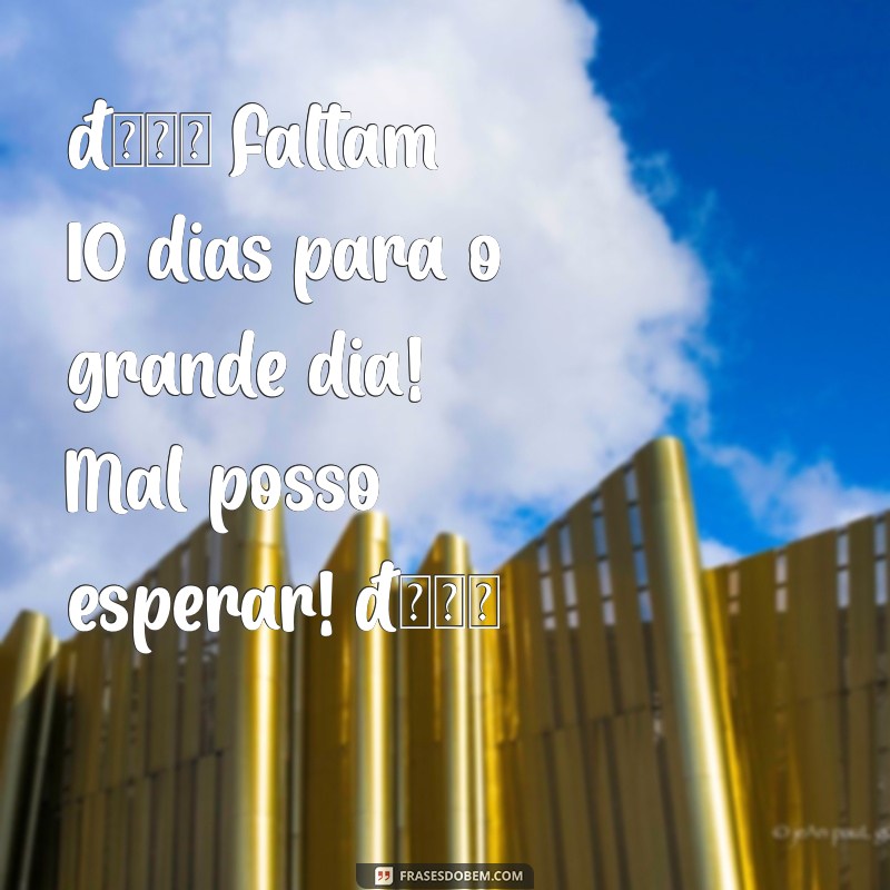 status de contagem regressiva para aniversário 🎉 Faltam 10 dias para o grande dia! Mal posso esperar! 🎂