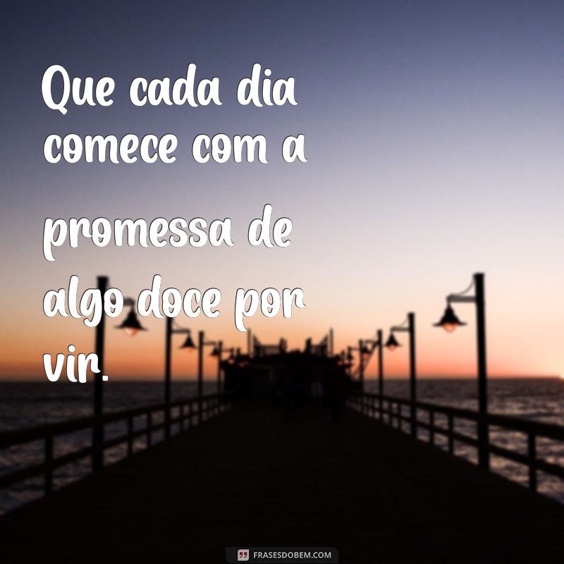 Frases Inspiradoras para Tornar a Vida Mais Doce 