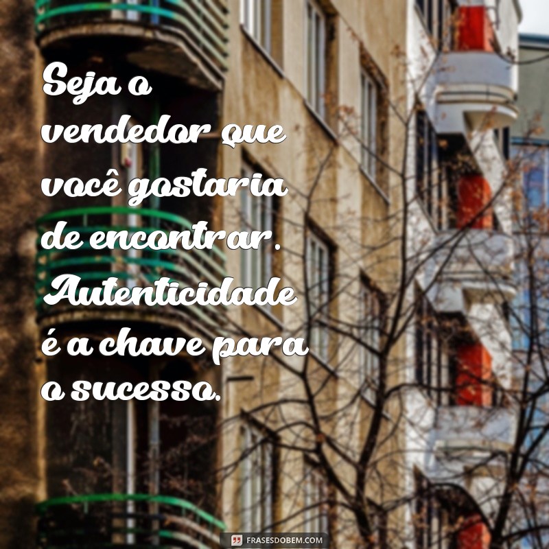 10 Mensagens Motivacionais que Todo Vendedor Precisa Ouvir 