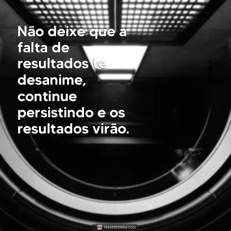 23 frases de persistência para inspirar e compartilhar em seu status 