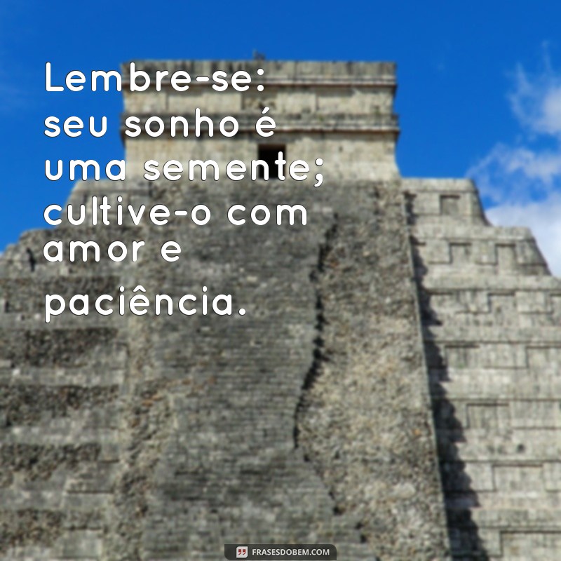 Frases Inspiradoras para Conquistar Seus Sonhos e Objetivos 