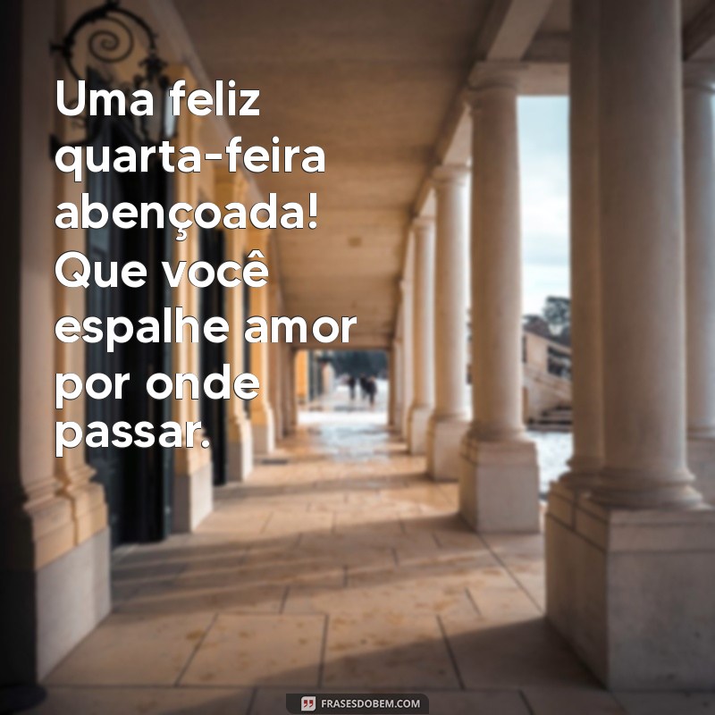 Bom Dia! Mensagens Inspiradoras para uma Quarta-Feira Abençoada 