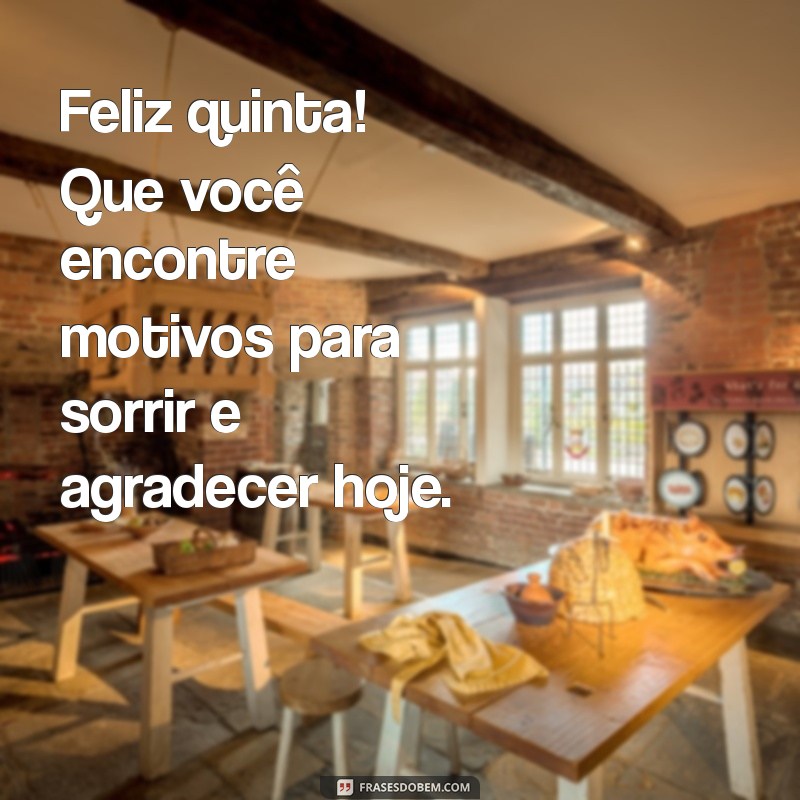 Feliz Quinta-Feira: Mensagens Inspiradoras para Começar o Dia 