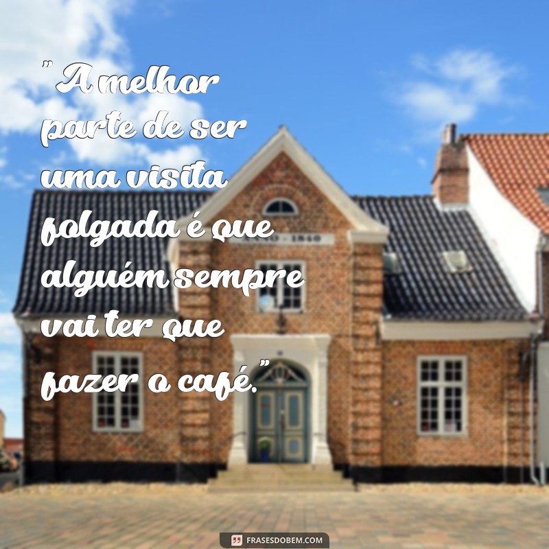 frases para visitas folgadas 