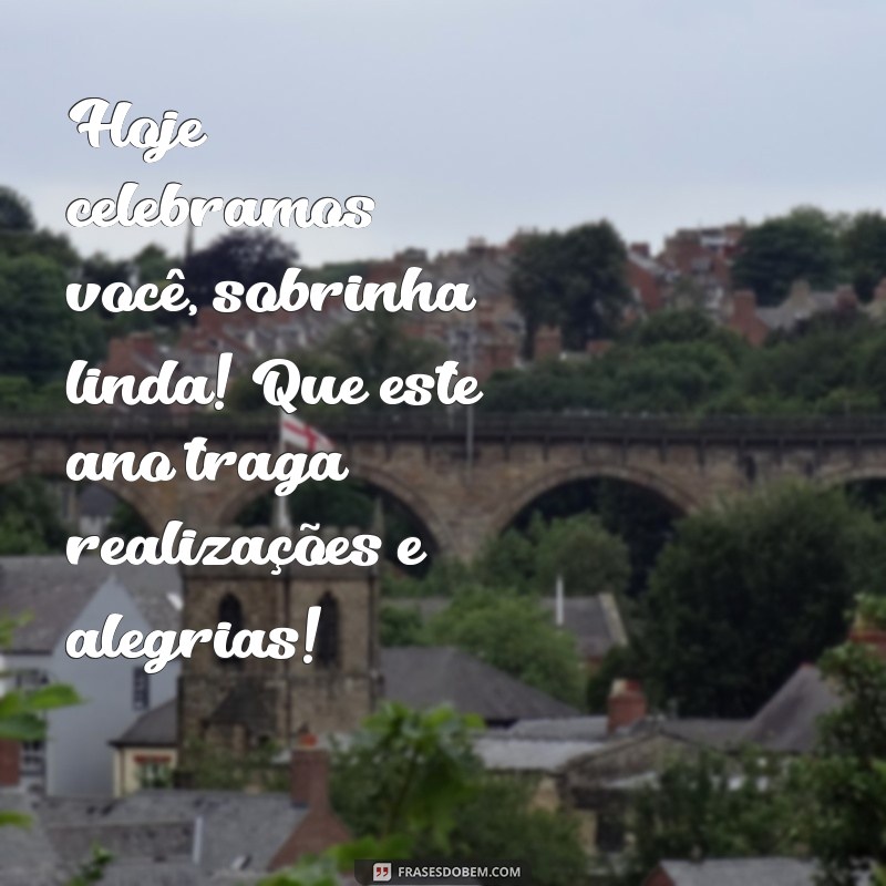 Feliz Aniversário, Sobrinha Querida: Mensagens e Frases para Celebrar com Amor 