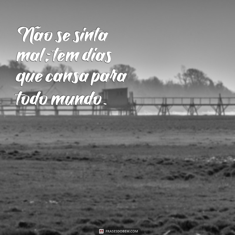 Como Lidar com Aqueles Dias que Cansam: Dicas para Revitalizar sua Energia 