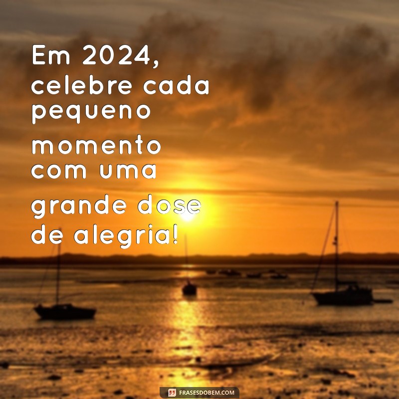 Feliz 2024: Frases Divertidas para Celebrar o Ano Novo com Alegria 