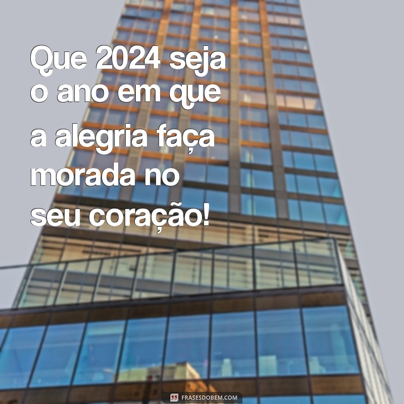 feliz 2024 divertido Que 2024 seja o ano em que a alegria faça morada no seu coração!