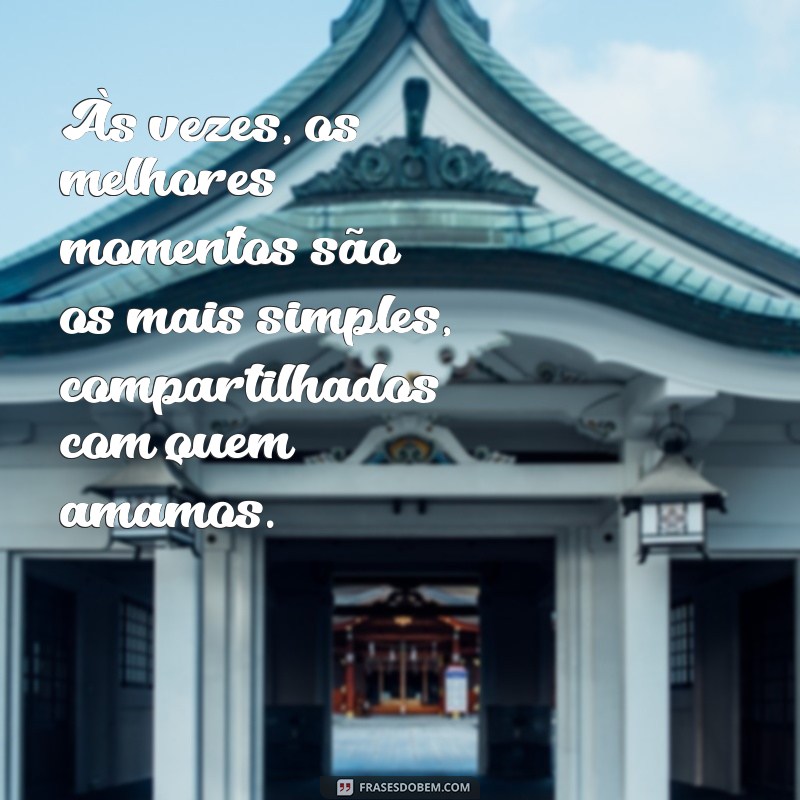 Frases Inspiradoras para Celebrar Momentos Felizes 