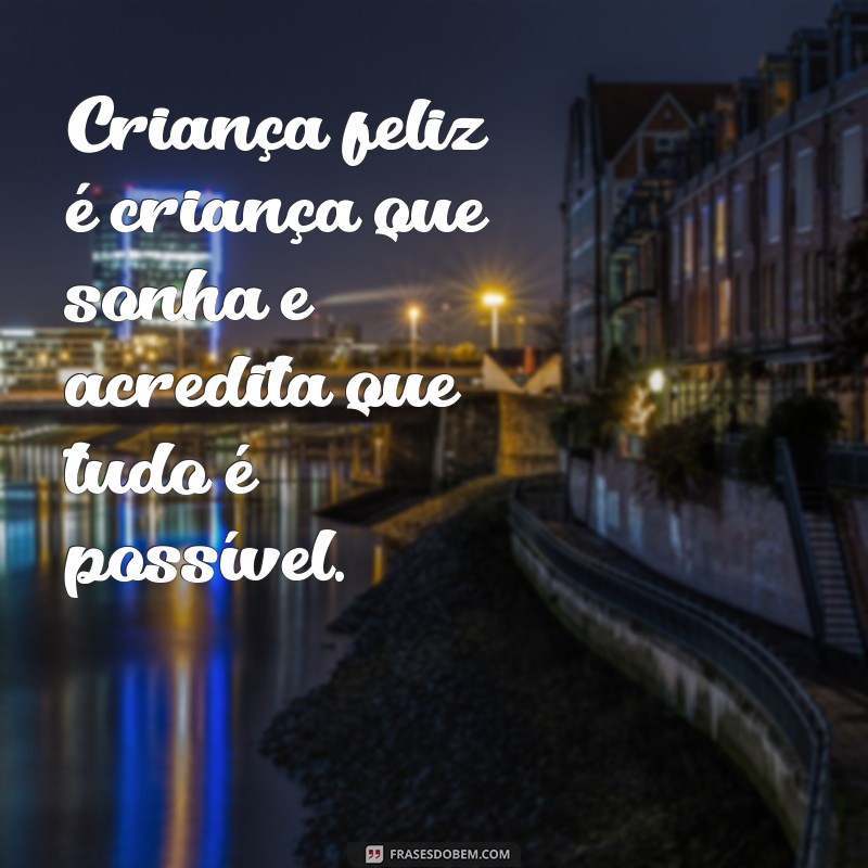 Frases Inspiradoras para Celebrar o Dia das Crianças 