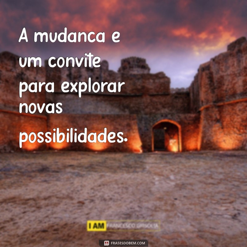 Transforme Sua Vida: 20 Frases Motivacionais Poderosas sobre Mudanças 