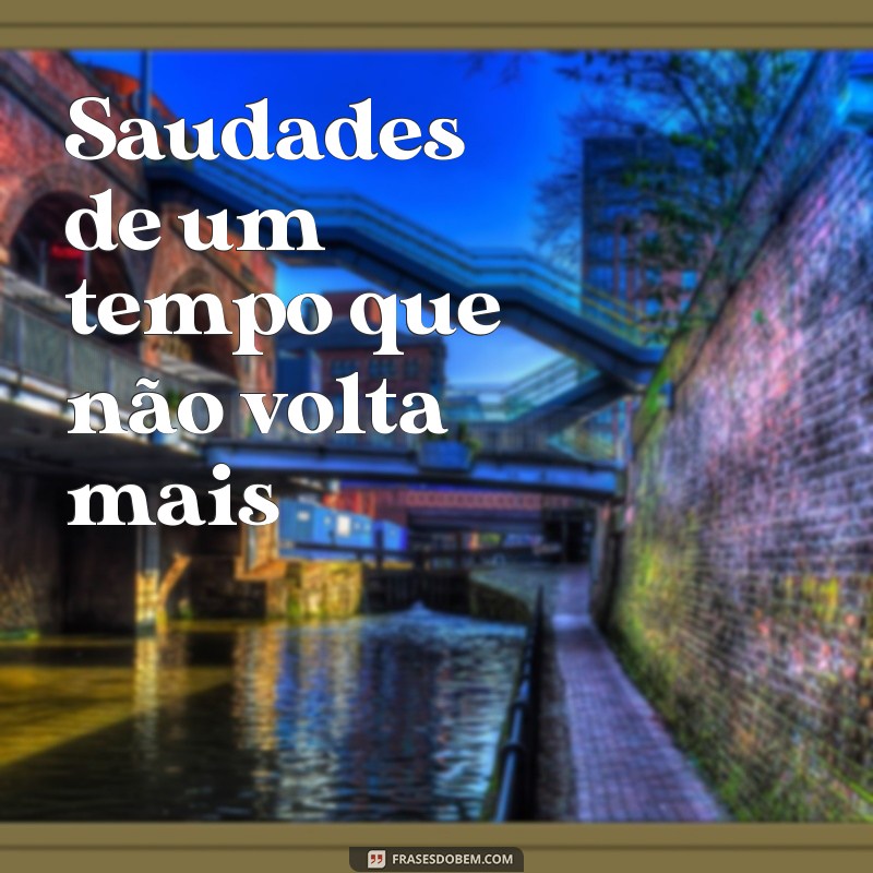 Reviva as Lembranças com Imagens e Frases de Saudades 