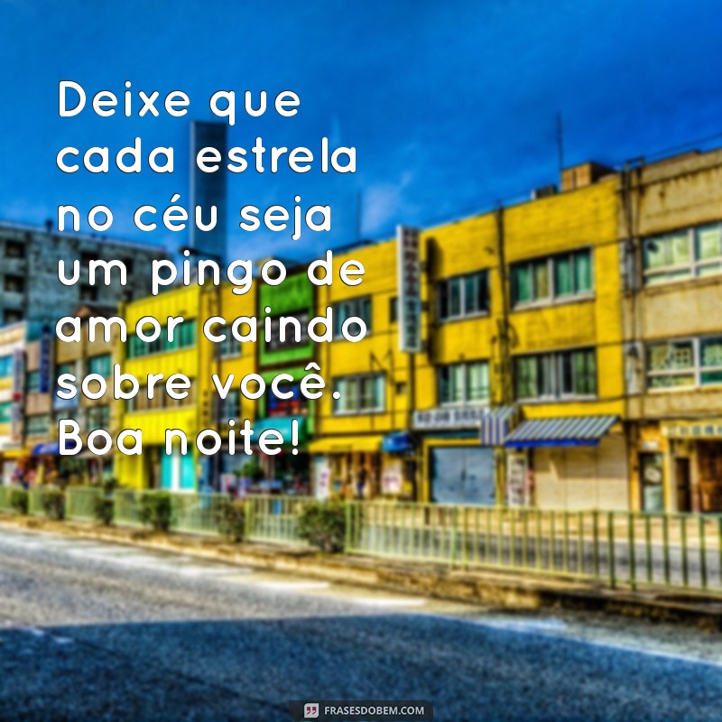 Frases de Boa Noite: Pingo de Amor para Encantar seu Dia 