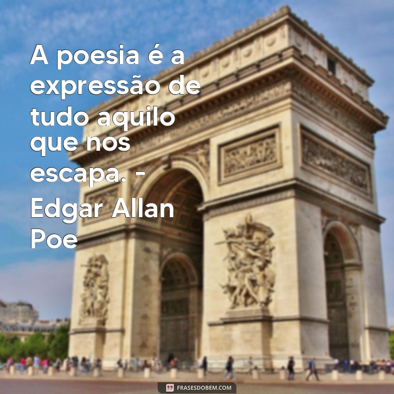 Descubra a inspiração nas frases dos grandes poetas da história 