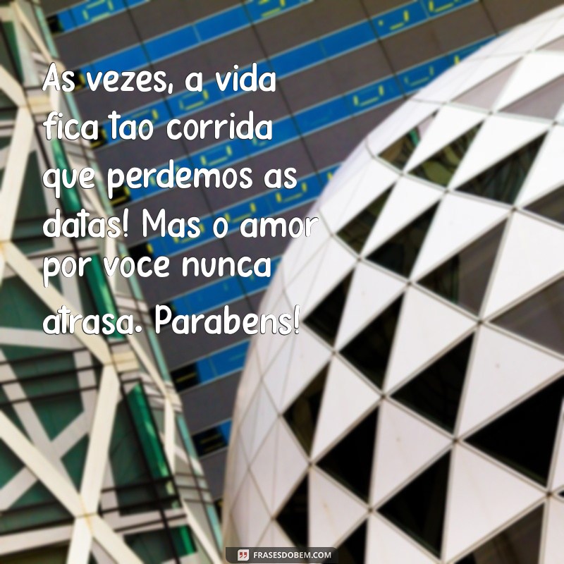 Mensagens de Aniversário Atrasadas: Como Surpreender Sua Amiga com Carinho 