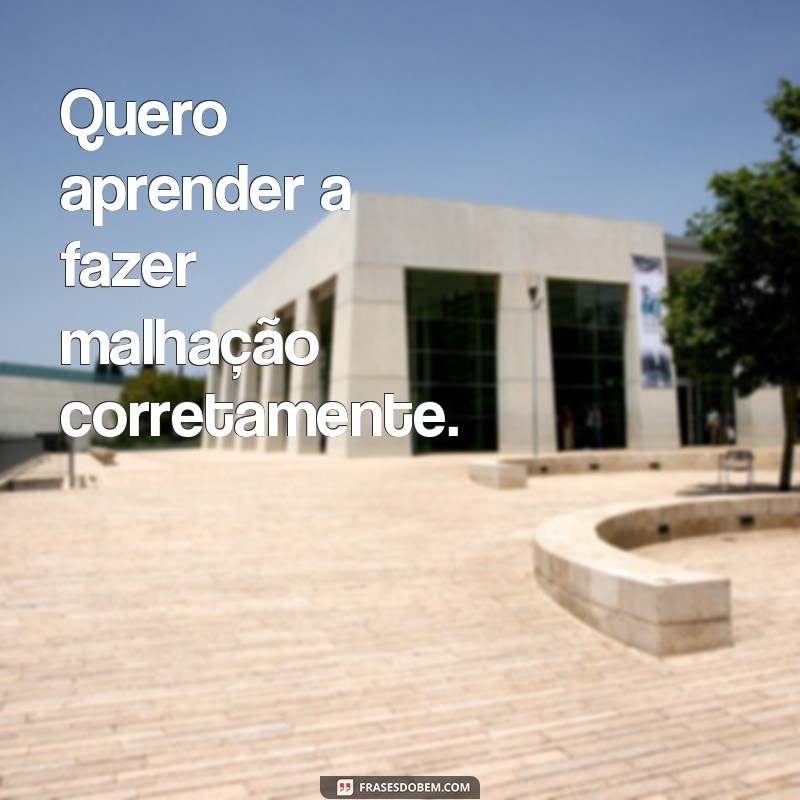 Descubra as Melhores Frases para Aprender a Fazer Tudo que Quiser! 