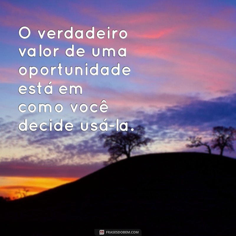 Descubra Frases Inspiradoras para Aproveitar Oportunidades na Vida 