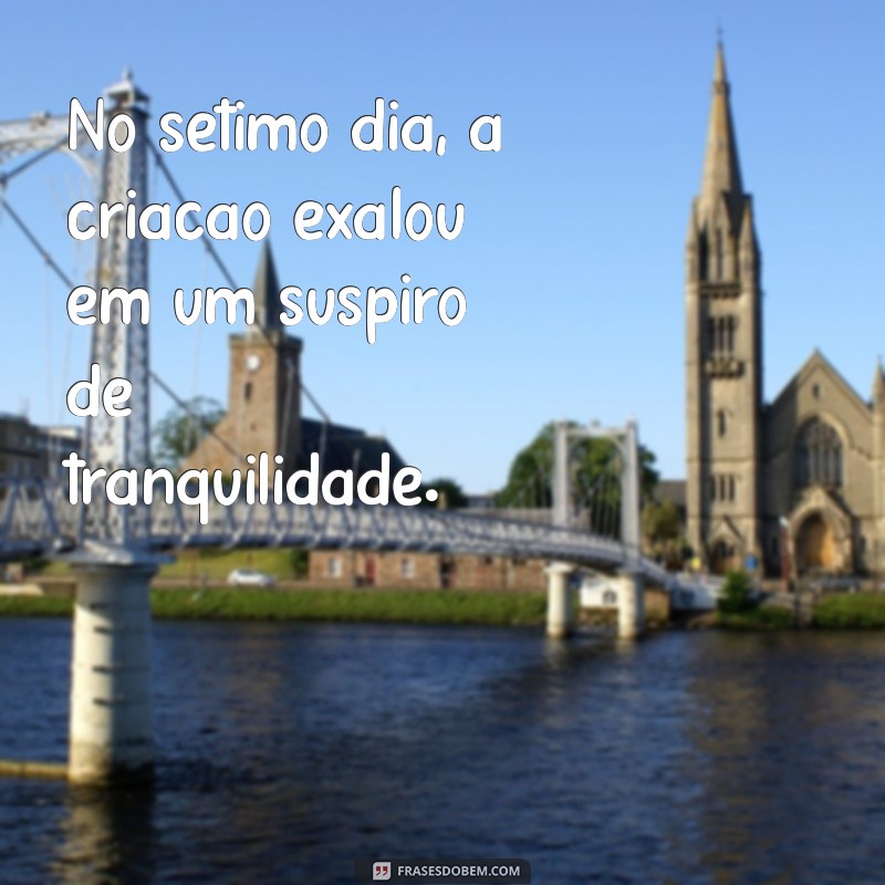 Entenda o Significado do 7º Dia da Criação: Por que Deus Descansou? 