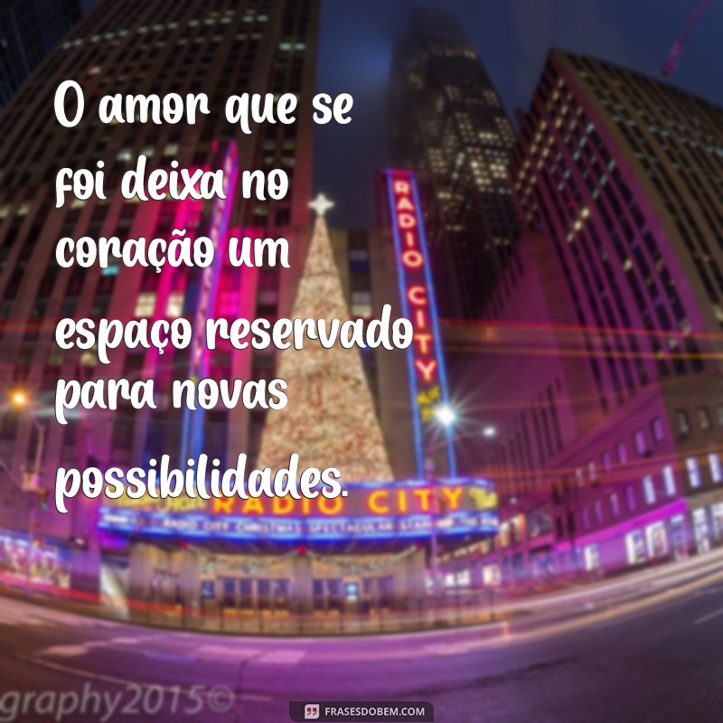 Frases Reflexivas para Quando o Amor Acaba: Encontre Consolo e Inspiração 