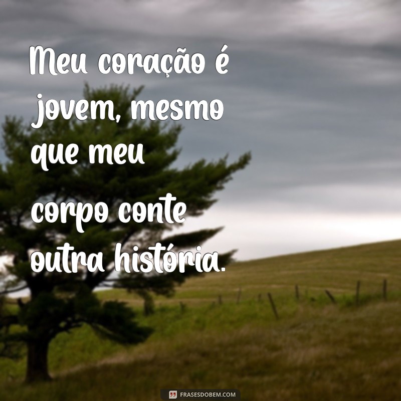 Frases Inspiradoras sobre o Orgulho de Envelhecer: Celebre Cada Ano com Sabedoria 