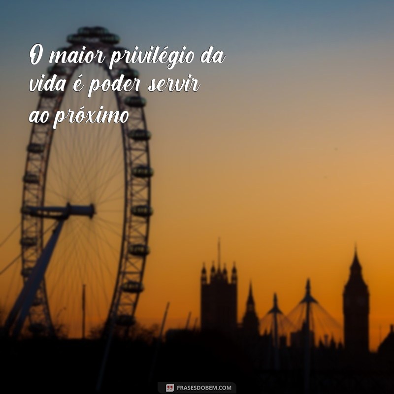 Frases Inspiradoras para Servir com Amor e Dedicação 