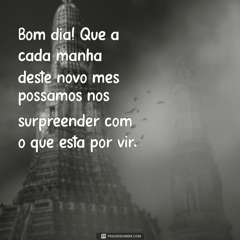 Bom Dia! Dicas para Começar o Mês com Energia e Motivação 