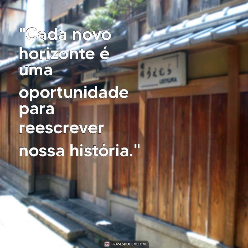 novos horizontes frases 