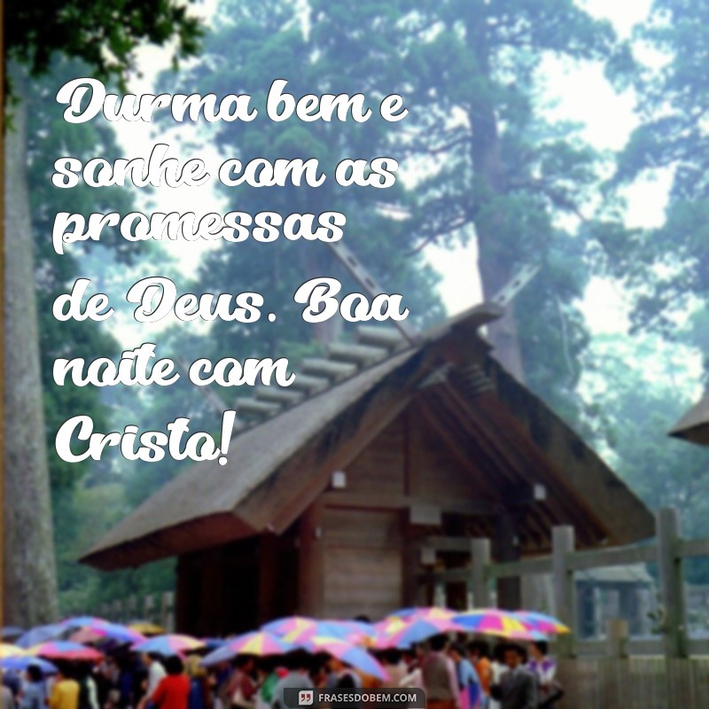 Boa Noite com Cristo: Frases Inspiradoras para um Descanso Abençoado 