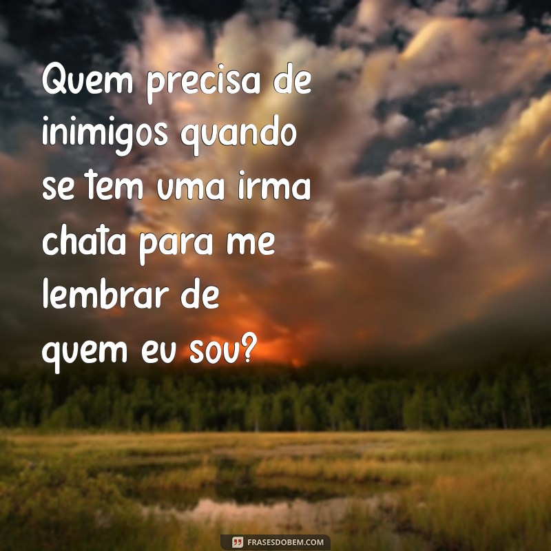 As Melhores Frases para Irmã Chata: Inspire-se com Estilo Tumblr 