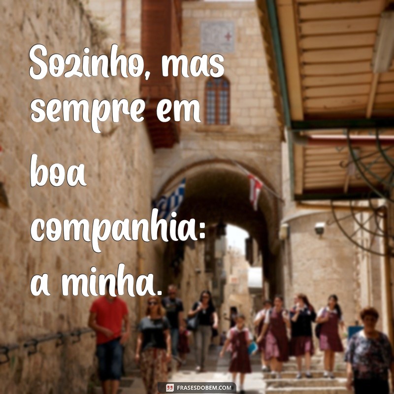 50 Mensagens Inspiradoras para Legendar Suas Fotos Sozinhas 