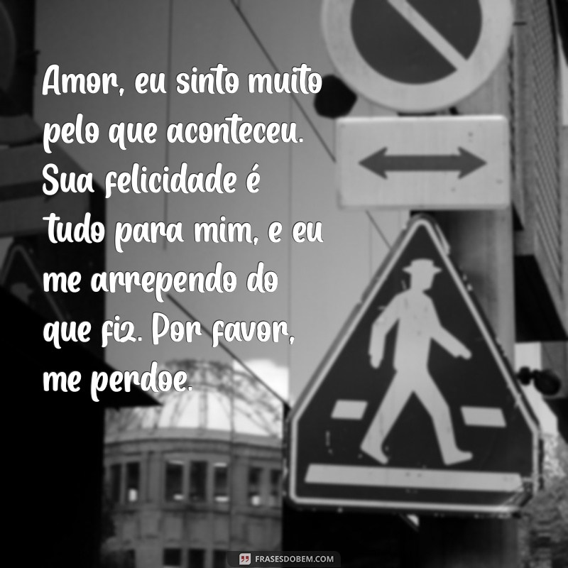 texto para namorado pedindo desculpa Amor, eu sinto muito pelo que aconteceu. Sua felicidade é tudo para mim, e eu me arrependo do que fiz. Por favor, me perdoe.