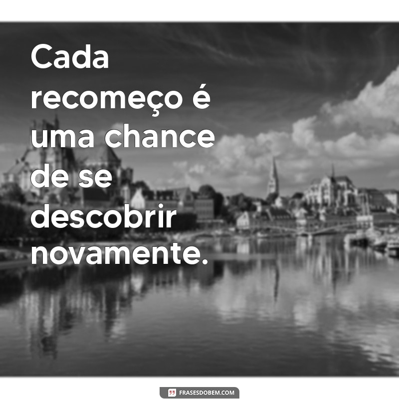 Recomeçar: Mensagens Inspiradoras para Novos Começos 