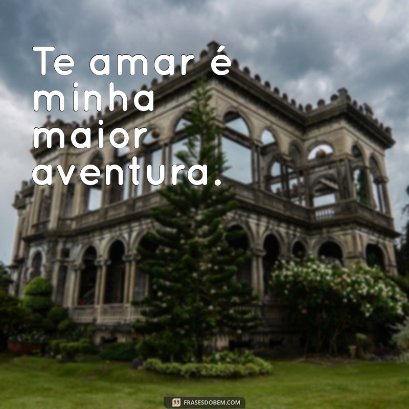 As Mais Belas Frases de Amor para Encantar seu Coração 