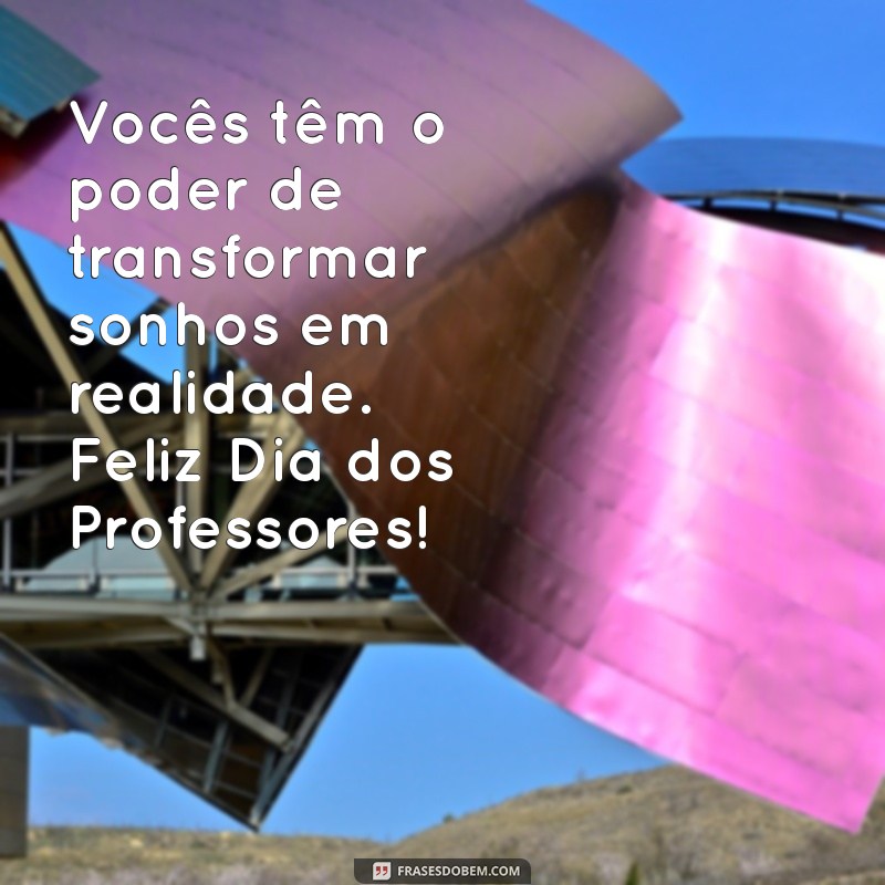 Mensagem Especial: Frases Inspiradoras para o Dia dos Professores 