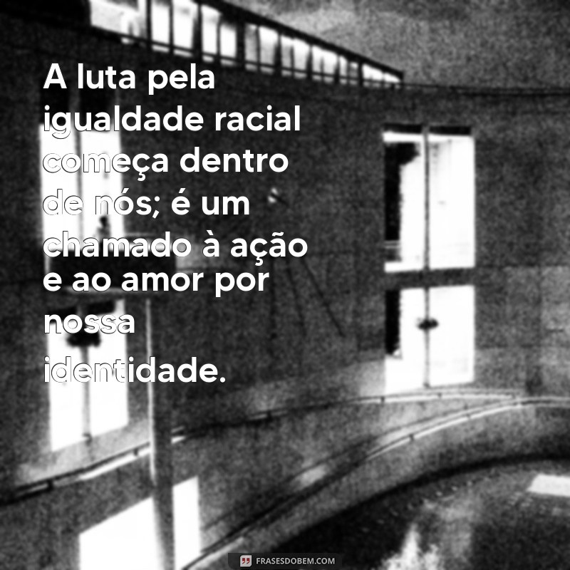 Reflexões sobre a Consciência Negra: Mensagens de Respeito e Igualdade 