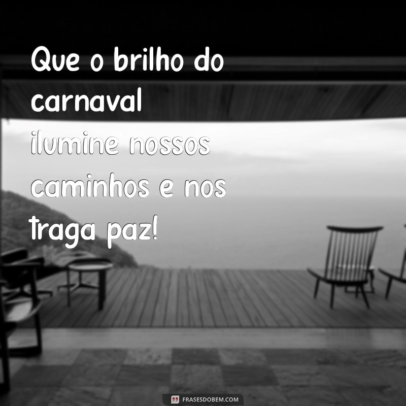 Mensagens Inspiradoras para Celebrar o Carnaval: Compartilhe Alegria e Festividade! 