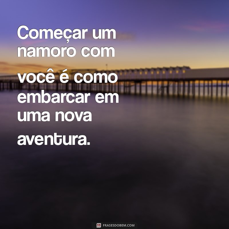 Frases Inspiradoras para Começar um Namoro: Declare seu Amor de Forma Especial 