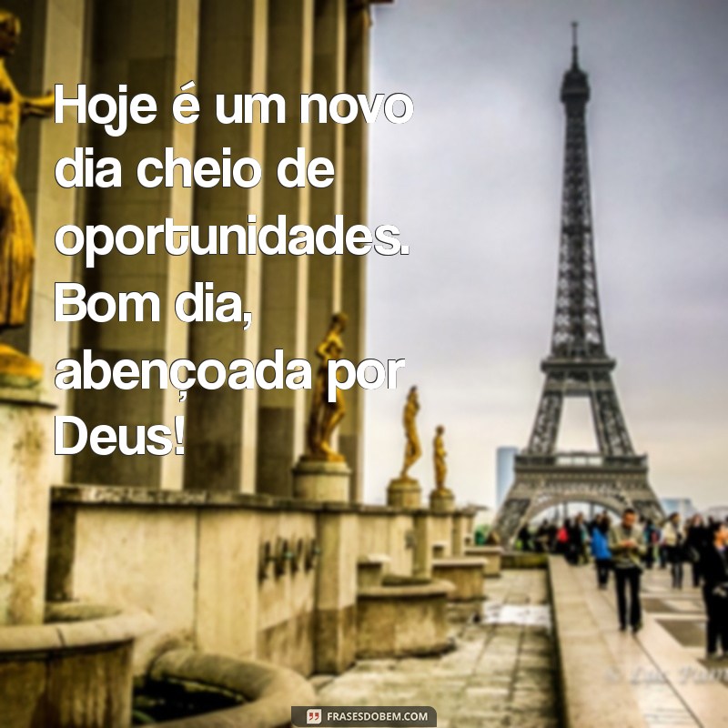 Bom Dia: Mensagens Abençoadas por Deus para Inspirar Seu Dia 