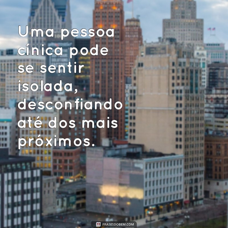 Entenda o Que É uma Pessoa Cínica: Características e Comportamentos 