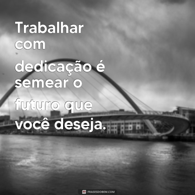 Frases Inspiradoras para Trabalhadores: Motivação e Reflexão no Dia a Dia 