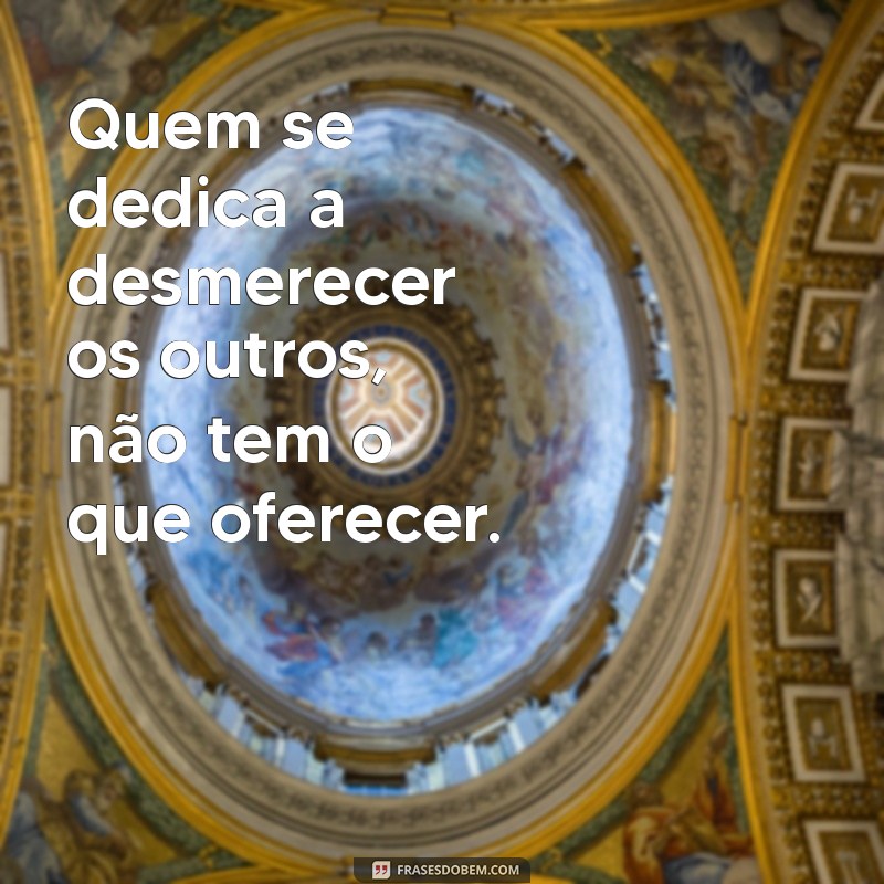 Frases Poderosas para Silenciar Críticas e Recalques 