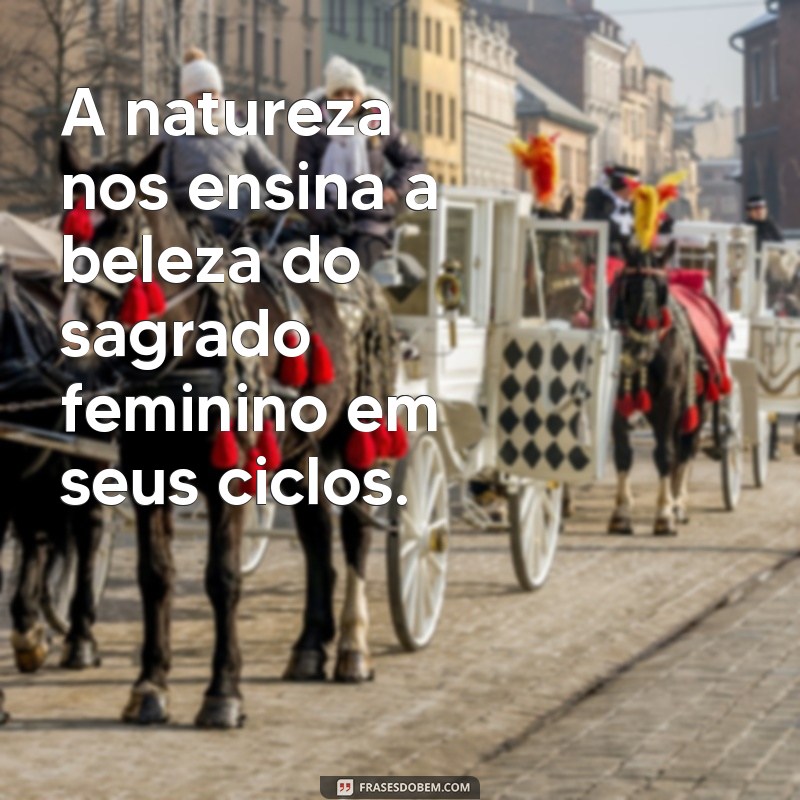 Descubra Frases Inspiradoras sobre o Sagrado Feminino para Empoderar sua Jornada 